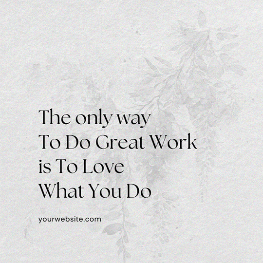 Canva The Only Way To Do Great Work Is To Love What You Do Motivational Quotes Instagram Post