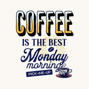 Image Coffee Is The Best Monday Morning Pick Me Up