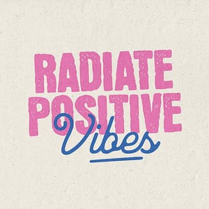 Image Radiate Positive Vibes